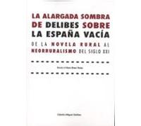 La Alargada Sombra De Delibes Sobre La España Vacia: De La Novela Rura