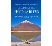 La albacea de las epístolas de Caín: Razonamientos dialécticos: Segunda parte