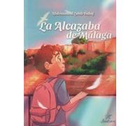 La Alcazaba de Málaga: La historia de una fortaleza: 3 (Legado andalusí para niños)