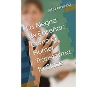 La Alegría de Enseñar: Cómo el Humor Transforma tu Clase