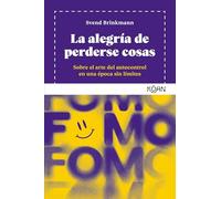 La alegría de perderse cosas: Sobre el arte del autocontrol en una época sin límites (KOAN)