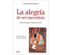 La Alegria De Ser Sacerdote: Tras Los Pasos Del Cura De Ars
