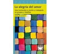 La Alegria Del Amor: Una Invitacion A Vivirla Y Trabajarla En Grupos Y