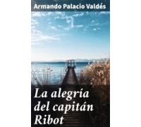 La Alegría Del Capitán Ribot (ebook)
