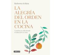 La alegría del orden en la cocina: Cambia tu vida desde el alma de tu casa (Cuerpo y mente)
