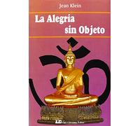 La Alegría sin Objeto (SIN COLECCION)