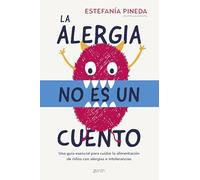 La alergia no es un cuento: Una guía esencial para cuidar la alimentación de niños con alergias e intolerancias (Superfamilias)
