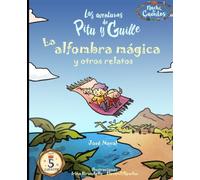 La alfombra mágica y otros relatos: Noche de cuentos (Las Aventuras de Pitu y Guille)