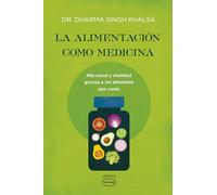 La alimentación como medicina: Más salud y vitalidad gracias a los alimentos que curan (Vintage)