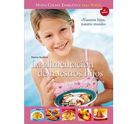 Alimentacion De Nuestros Hijos: Nueva Cocina Energetica Para Niños (6ª