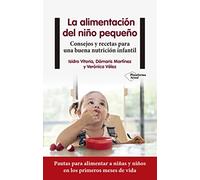 La alimentación del niño pequeño: Consejos y recetas para una buena nutrición infantil (ACTUAL)