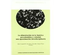 La alimentación en la América precolombina y colonial: una aproximación interdisciplinaria: 7 (Treballs d'Etnoarqueologia)