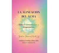 LA ALINEACIÓN DEL ALMA: 31 Consultas en el Quirófano del Espíritu: Tomo 1 - Cimentación y Diagnóstico
