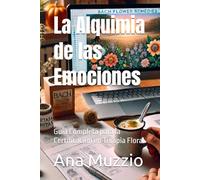 La Alquimia de las Emociones: Guía Completa para la Certificación en Terapia Floral