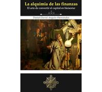 La alquimia de las finanzas: El arte de convertir el capital en bienestar