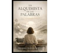 La Alquimia de las palabras (El llamado del Ser.)