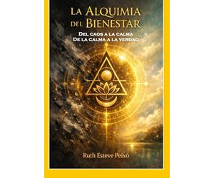 LA ALQUIMIA DEL BIENESTAR: DEL CAOS A LA CALMA, DE LA CALMA A LA VERDAD