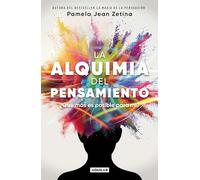 La alquimia del pensamiento: ¿Qué más es posible para mí? / The Alchemy of Thoug ht: Qué más es posible para mi? / What Else Is Possible for Me?
