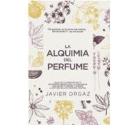 La Alquimia Del perfume: ¿Qué dice tu colonia de ti? Guía para encontrar la mejor fragancia (Estilo de vida)