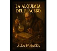 La Alquimia del Placebo: Donde la Conciencia Crea el Milagro