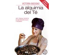 La Alquimia Del Te: Arte, técnicas y secretos de una profesión oculta y fascina: 002 (GASTRONOMIA)
