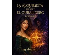 La Alquimista del Sol y el Curandero de Sombras: Una novela de romance fantástico, magia de sombras y alquimia prohibida (Polvo Estelar)