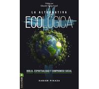 La alternativa ecológica: Biblia, espiritualidad y compromiso social