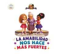 La Amabilidad nos hace màs Fuertes: Una conmovedora historia sobre Respeto, Inclusiòn, Amistad, y decisiones Amables (Historias emocionales para Pequeñas Estrellas)