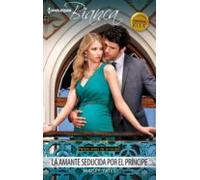 La Amante Seducida Por El Príncipe (ebook)
