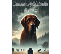 La amarga historia de max: Y su mejor amigo