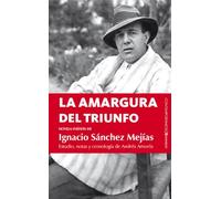 La amargura del triunfo: Novela inédita de Ignacio Sánchez Mejías (CONTEMPORANEOS)