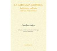 La amenaza atómica: Reflexiones radicales sobre la era atómica (Ensayo)