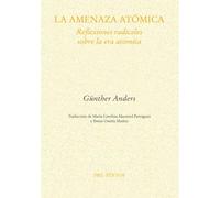 La amenaza atómica: Reflexiones radicales sobre la era atómica (Ensayo)