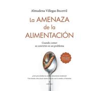 La amenaza de la alimentación. | Almudena Villegas Becerril