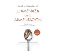 La amenaza de la alimentación; Cuando comer se convirtió en un problema (Ensayo)