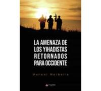 La amenaza de los yihadistas retornados para Occidente