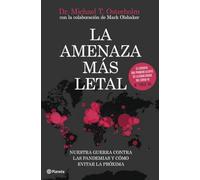 La amenaza más letal: Nuestra guerra contra las pandemias y cómo evitar la próxima (No Ficción)