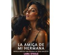 La Amiga de Mi Hermana: Novela Erótica con Escenas de Sexo Explícito para Adultos: 396