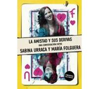 La Amistad Y Sus Derivas