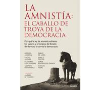 La amnistía: el caballo de Troya de la democracia: Por qué la ley de amnistía enfrenta los valores y principios del Estado de derecho y corroe la democracia (Deusto)