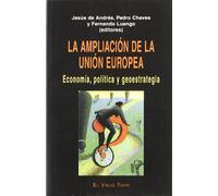 La ampliación de la Unión europea: Economía, política y geoestrategia (Ensayo)