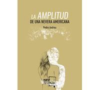 LA AMPLITUD DE UNA NEVERA AMERICANA (Poesía)