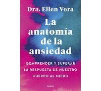 La anatomía de la ansiedad: Comprender y superar la respuesta de nuestro cuerpo al miedo (Divulgación)