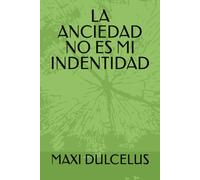 LA ANCIEDAD NO ES MI INDENTIDAD