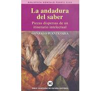 La andadura del saber: Piezas dispersas de un itinerario intelectual (Biblioteca Gonzalo Puente Ojea)