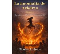 La anomalía de Arkarys - Tomo 1: Ese guijarro no debería haber estado nunca allí