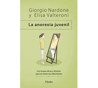 La anorexia juvenil | Giorgio Nardone, Elisa Valteroni