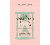 La ansiedad de la espera y otros relatos filosóficos: 2 (Libros de FILOSOFÍA&CO)