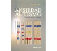 La ansiedad en el autismo: Comprenderla y tratarla (Alianza Ensayo)
