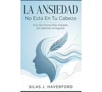 La Ansiedad No Está En Tu Cabeza: Vivir De Forma Más Estable Sin Intentar Arreglarte
